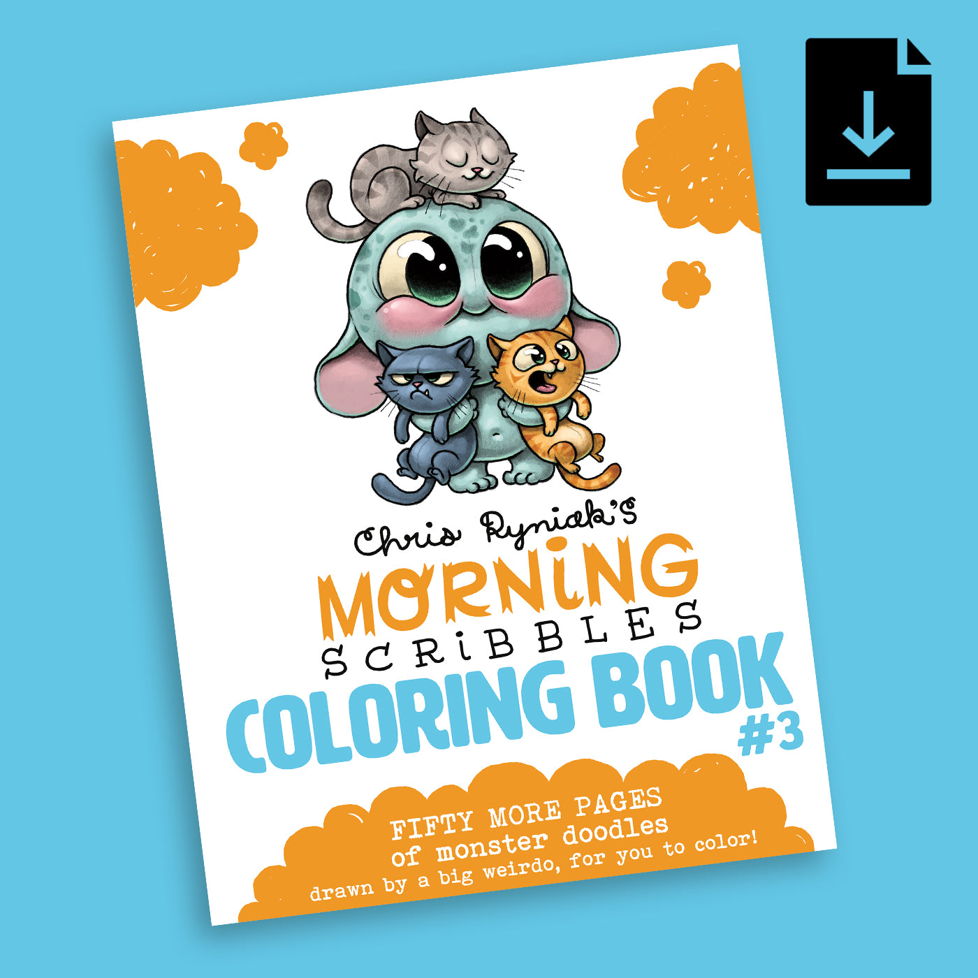 The cover of Chris Ryniak's "Morning Scribbles Digital Coloring Book, Vol. 3" features a cute monster with three cats and text stating "Fifty more pages of monster doodles drawn by a big weirdo, for you to color!" on a blue background. It's available as an easy PDF digital download.